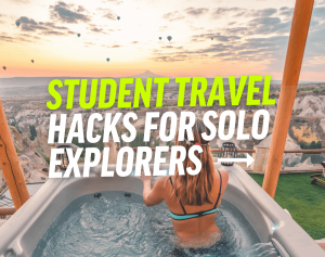 Student Travel Hacks for Solo Explorers