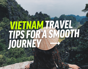 Vietnam travel Tips for a Smooth Journey