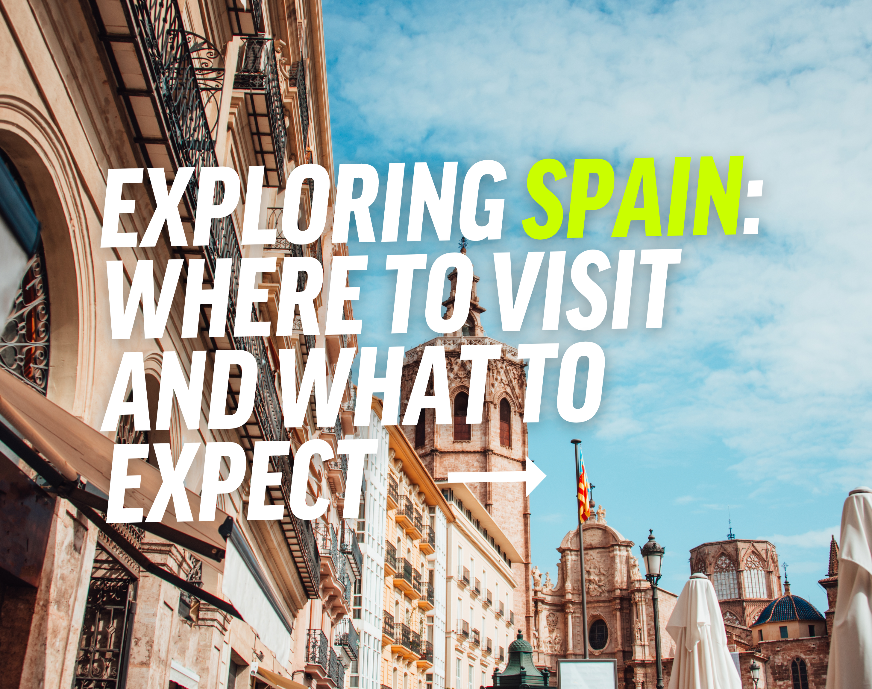 Discovering Spain: Top Destinations and Anticipated Experiences