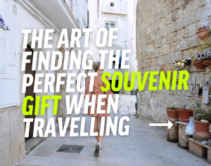 The Art of Finding the Perfect Souvenir Gift When Travelling