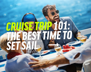 Cruise Trip 101: The Best Time to Set Sail