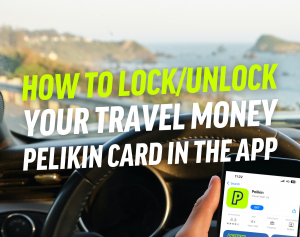 How to Lock and Unlock Your Travel Money Pelikin Card in the App