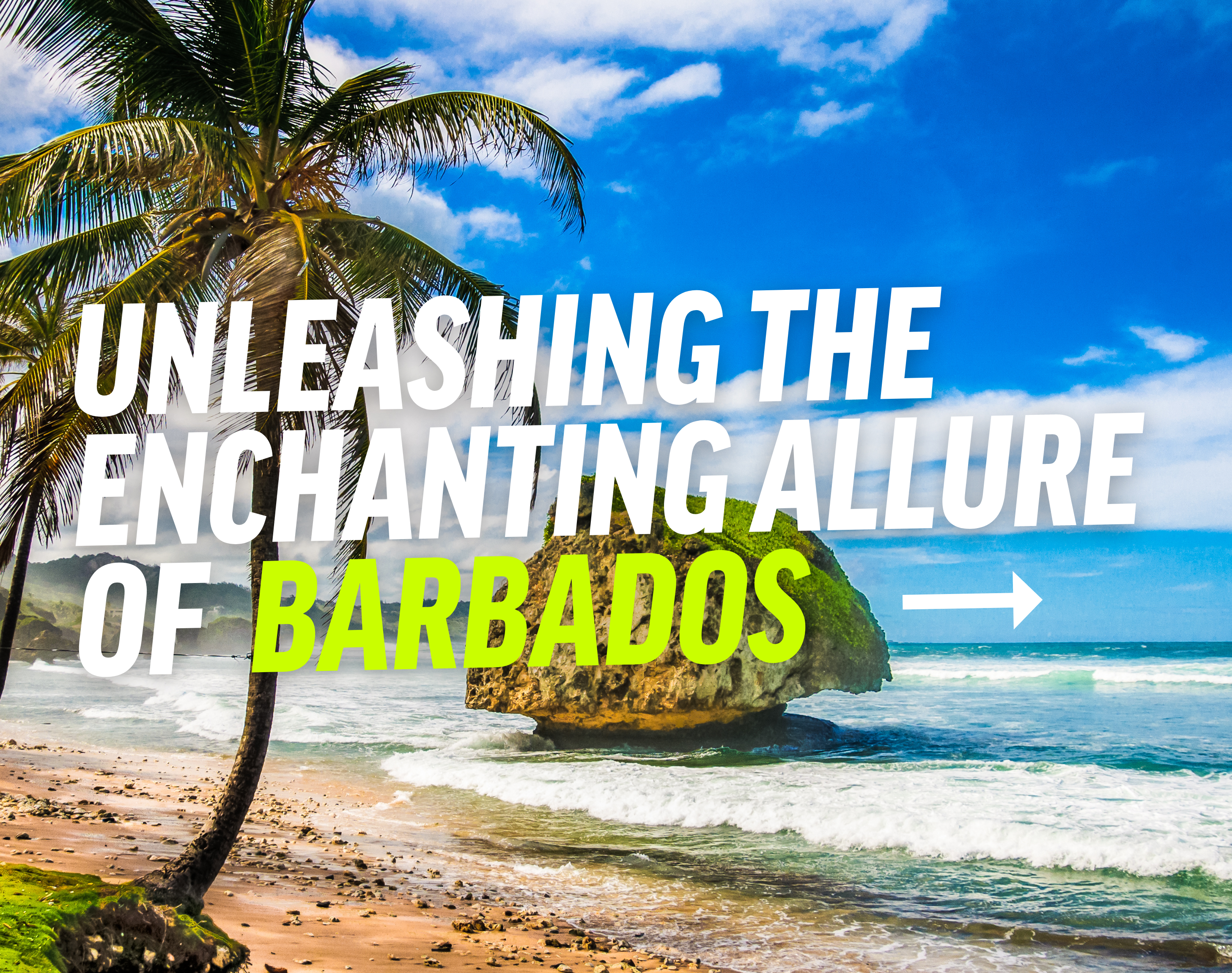 Unleashing the Enchanting Allure of Barbados: Exploring the Pristine Beaches