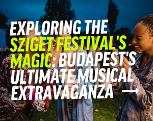 Exploring the Sziget Festival's Magic: Budapest's Ultimate Musical Extravaganza